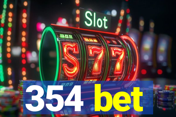 354 bet